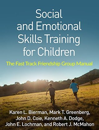 Social and Emotional Skills Training for Children: The Fast Track Friendship Group Manual (Kindle Edition)
