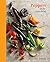 Peppers of the Americas: The Remarkable Capsicums That Forever Changed Flavor [A Cookbook]