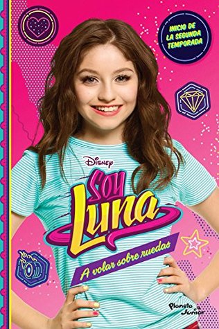 Soy Luna 5. A volar sobre ruedas (Disney) (Spanish Edition)