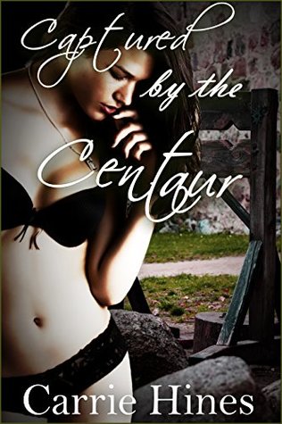 Captured by the Centaur (Kindle Edition)