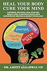 Heal Your Body, Cure Your Mind by Ameet Aggarwal