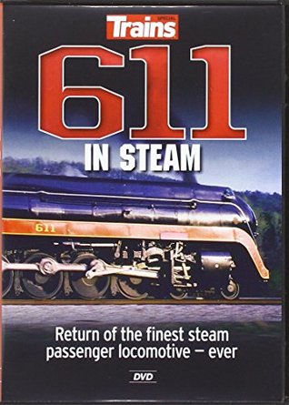 611 in Steam: Return of the Finest Steam Passenger Locomotive Ever (Hardcover)