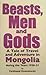 Beasts, Men and Gods: A Tale of Travel and Adventure in Mongolia during the Years 1920-21