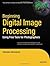 Beginning Digital Image Processing: Using Free Tools for Photographers (Expert's Voice in Digital Photography)