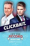 Clickbait by Garett Groves Clickbait by Garett Groves