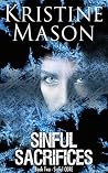 Sinful Sacrifices by Kristine Mason Sinful Sacrifices by Kristine Mason