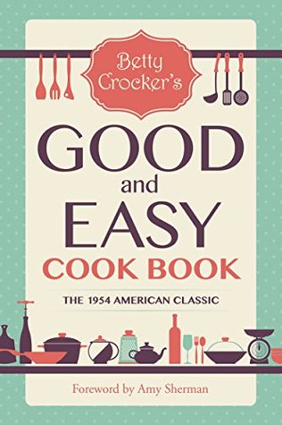 Betty Crocker's Good and Easy Cook Book (Kindle Edition)