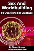 Sex And Worldbuilding: 50 Questions For Creatives