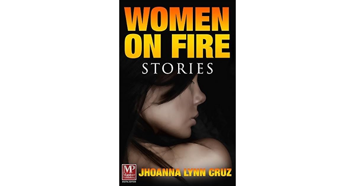 Fire In You J Lynn Read Online - Women on Fire by Jhoanna Lynn Cruz