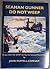 Seaman Gunner Do Not Weep: A Story of the SANF Up North During the Second World War