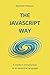 The JavaScript Way: A modern introduction to an essential language