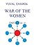 WAR OF THE WOMEN Parts II III IV by Yuval Chaikin