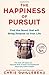 The Happiness of Pursuit: Find the Quest That Will Bring Purpose to Your Life
