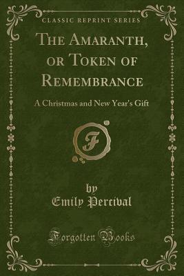 The Amaranth, or Token of Remembrance