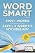 Word Smart: 1400+ Words That Belong in Every Savvy Student's Vocabulary