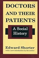 Doctors and Their Patients: A Social History