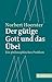 Der gütige Gott und das Übel by Norbert Hoerster