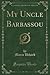 My Uncle Barbassou (Classic Reprint)