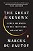 The Great Unknown: Seven Journeys to the Frontiers of Science