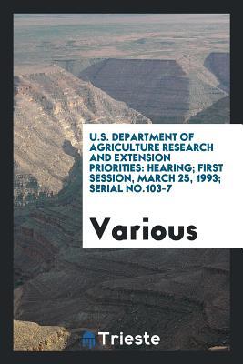 U.S. Department of Agriculture Research and Extension Priorities: Hearing; First Session, March 25, 1993; Serial No.103-7