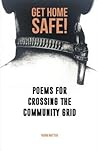 Get Home Safe Poems for Crossing the Community Grid