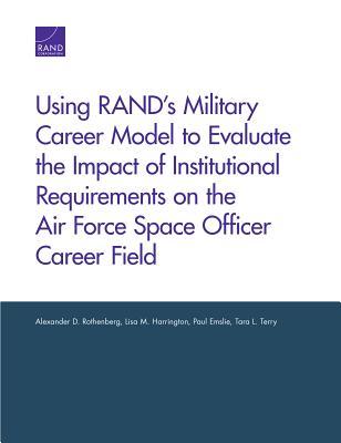 Using RAND’s Military Career Model to Evaluate the Impact of Institutional Requirements on the Air Force Space Officer Career Field