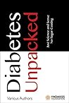 Diabetes Unpacked: Just Science and Sense. No Sugar Coating Diabetes Unpacked: Just Science and Sense. No Sugar Coating