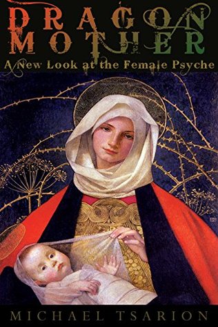 Dragon Mother: A New Look at the Female Psyche (Kindle Edition)