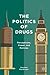 The Politics of Drugs: Perceptions, Power and Policies