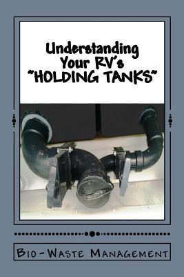 Understanding Your RV's "HOLDING TANKS": Waste Management