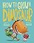 How to Grow a Dinosaur