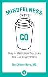 Mindfulness on the Go by Jan Chozen Bays
