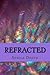 Refracted