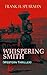 WHISPERING SMITH (Western Thriller): A Daring Policeman on a Mission to Catch the Notorious Train Robbers