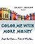 Color Me With More Money (V...