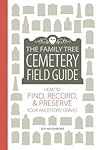 The Family Tree Cemetery Field Guide by Joy Neighbors