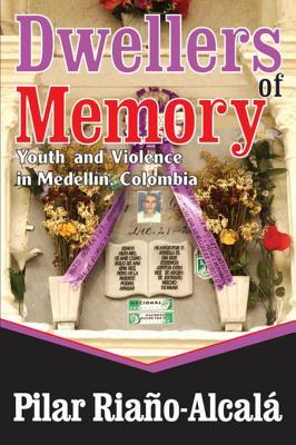 Dwellers of Memory: Youth and Violence in Medellin, Colombia