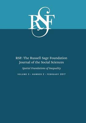 RSF: The Russell Sage Foundation Journal of the Social Sciences: Spatial Foundations of Inequality