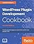 Wordpress Plugin Development Cookbook - Second Edition
