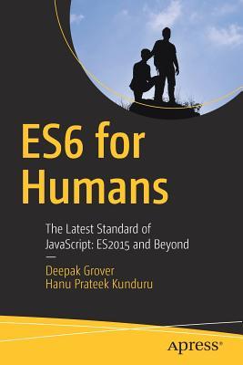 ES6 for Humans: The Latest Standard of JavaScript: ES2015 and Beyond (Paperback)