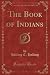 The Book of Indians by Holling Clancy Holling The Book of Indians by Holling Clancy Holling