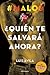¿Quién te salvará ahora? (#MALOS, #3)