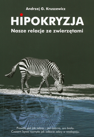 Hipokryzja. Nasze relacje ze zwierzętami