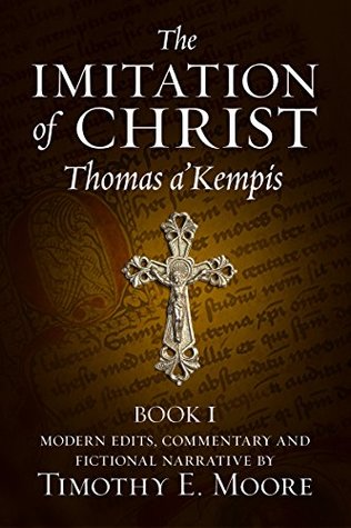 The Imitation of Christ, Book I: with Comments, Edits and a Fictional Narrative