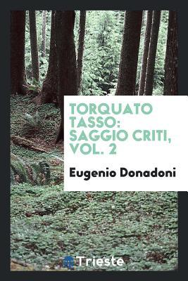 Torquato Tasso: Saggio Critiс, Vol. 2 (Italian Edition)