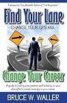 Find Your Lane: Change your GPS, Change your Career Find Your Lane: Change your GPS, Change your Career