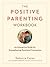 The Positive Parenting Workbook by Rebecca Eanes The Positive Parenting Workbook by Rebecca Eanes