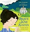 Brave Jane Austen by Lisa Pliscou