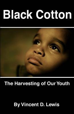 Black Cotton: The Harvesting of Our Youth (Volume 1)