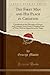 The First Man and His Place in Creation (Classic Reprint): Considered on the Principles of Science and Common Sense From a Christian Point of View; With an Appendix on the Negro